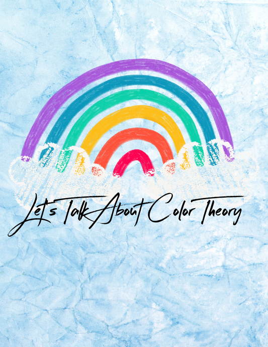 Let's Talk About Color Theory: A Quick Guide